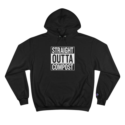 Straight Outta Compost Champion Hoodie